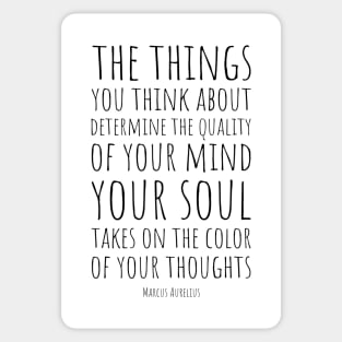 The things you think about determine the quality of your mind. Your soul takes on the colour of your thoughts | Marcus Aurelius | Stoic Quote | The Power of Thought Sticker
